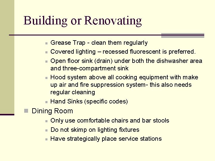 Building or Renovating n n n Grease Trap - clean them regularly Covered lighting