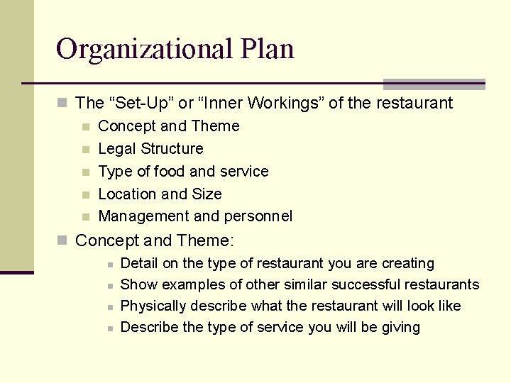 Organizational Plan n The “Set-Up” or “Inner Workings” of the restaurant n Concept and