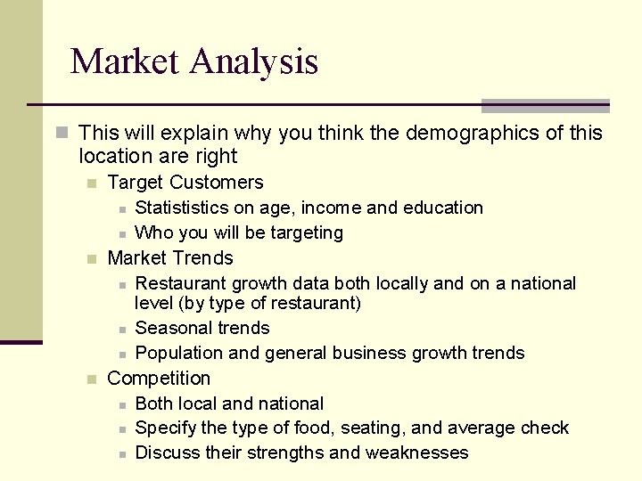 Market Analysis n This will explain why you think the demographics of this location