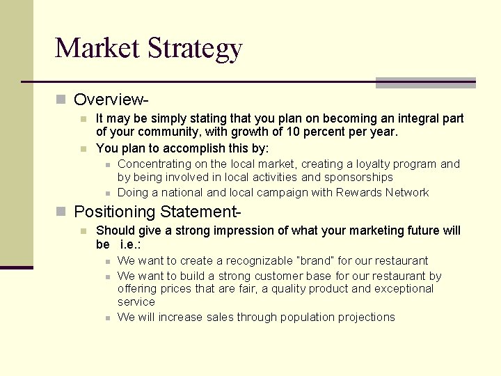 Market Strategy n Overviewn n It may be simply stating that you plan on