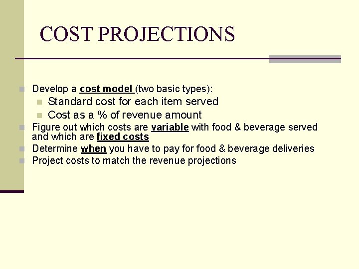 COST PROJECTIONS n Develop a cost model (two basic types): n n Standard cost