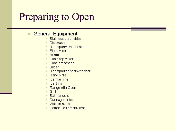 Preparing to Open n General Equipment § § § § § Stainless prep tables