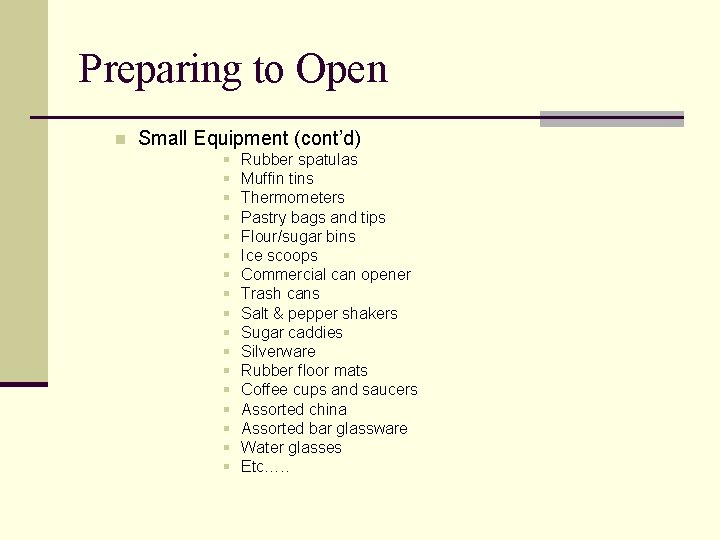 Preparing to Open n Small Equipment (cont’d) § § § § § Rubber spatulas