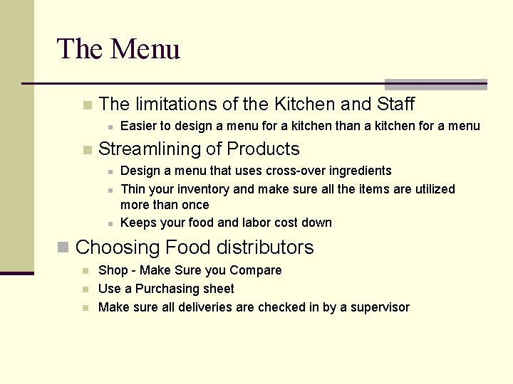 The Menu n The limitations of the Kitchen and Staff n n Easier to