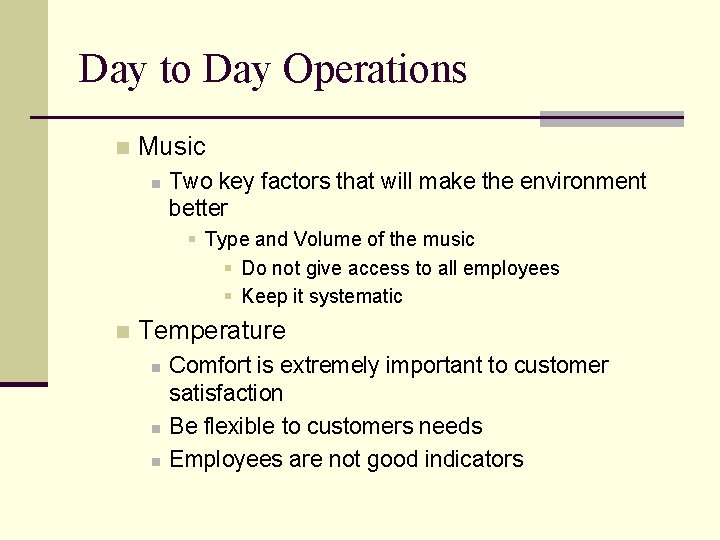 Day to Day Operations n Music n Two key factors that will make the