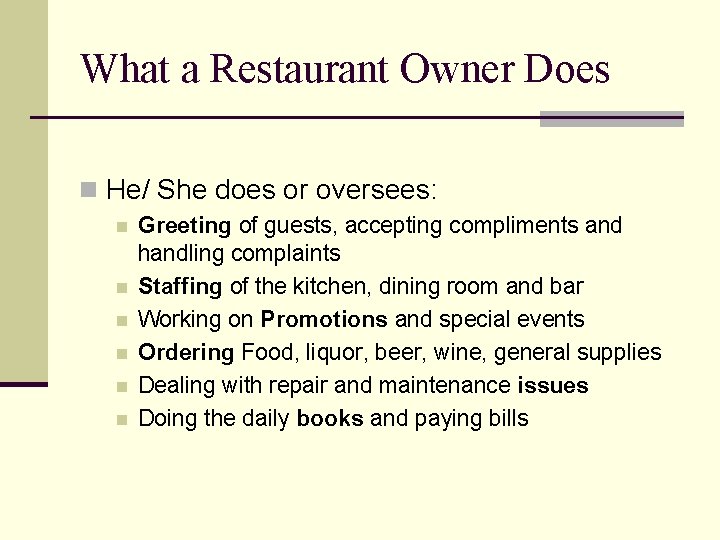 What a Restaurant Owner Does n He/ She does or oversees: n n n