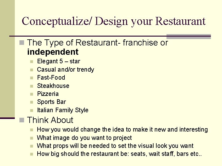 Conceptualize/ Design your Restaurant n The Type of Restaurant- franchise or independent n n