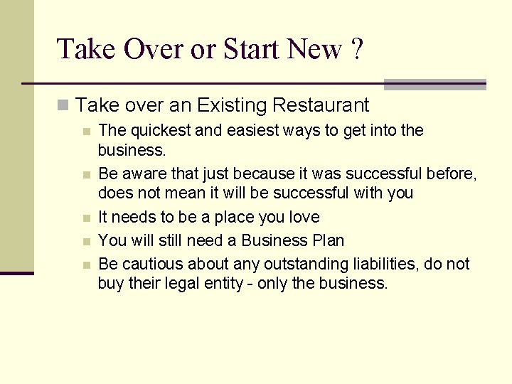 Take Over or Start New ? n Take over an Existing Restaurant n n