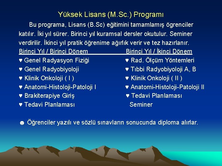 Yüksek Lisans (M. Sc. ) Programı Bu programa, Lisans (B. Sc) eğitimini tamamlamış ögrenciler