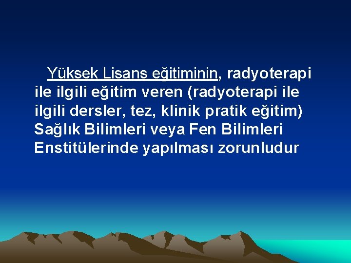 Yüksek Lisans eğitiminin, radyoterapi ile ilgili eğitim veren (radyoterapi ile ilgili dersler, tez, klinik