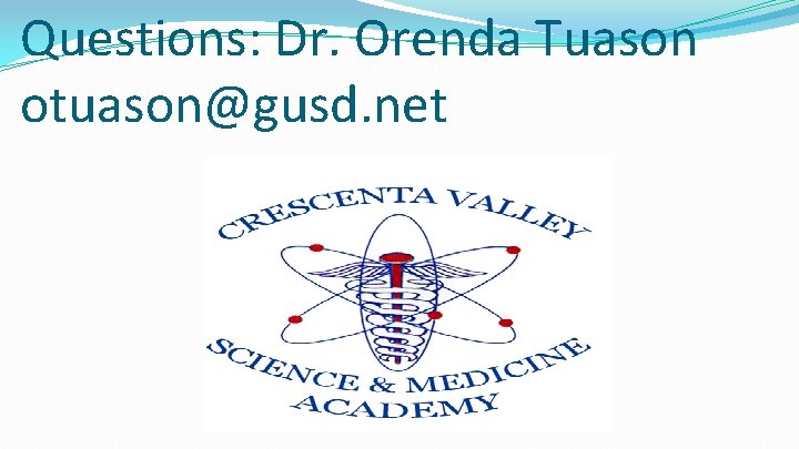 Questions: Dr. Orenda Tuason otuason@gusd. net 