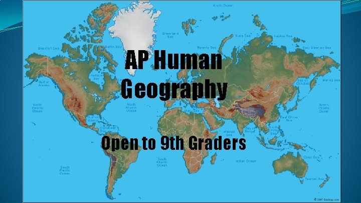 AP Human Geography Open to 9 th Graders 