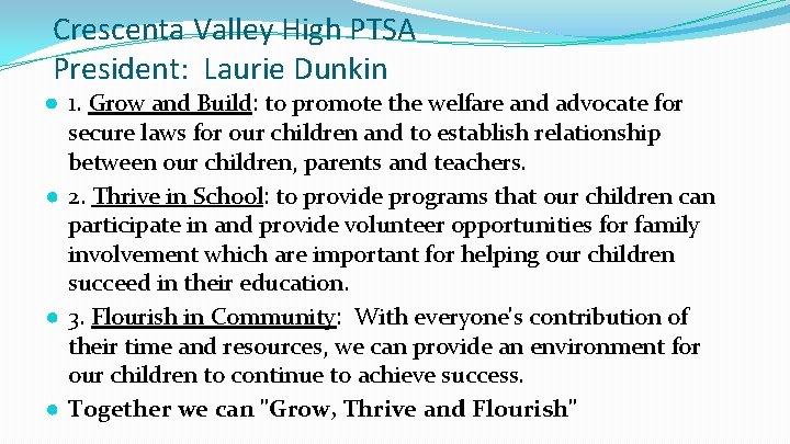 Crescenta Valley High PTSA President: Laurie Dunkin ● 1. Grow and Build: to promote