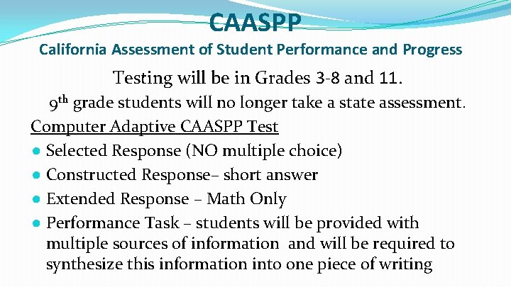 CAASPP California Assessment of Student Performance and Progress Testing will be in Grades 3