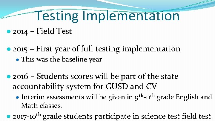 Testing Implementation ● 2014 – Field Test ● 2015 – First year of full