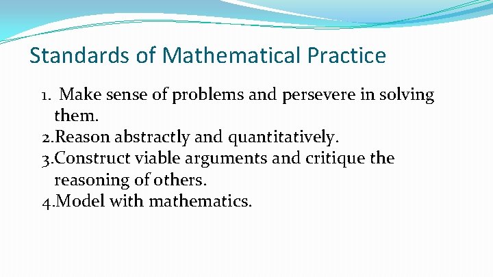 Standards of Mathematical Practice 1. Make sense of problems and persevere in solving them.