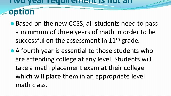 Two year requirement is not an option ● Based on the new CCSS, all