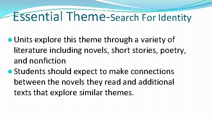 Essential Theme-Search For Identity ● Units explore this theme through a variety of literature