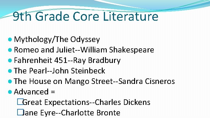 9 th Grade Core Literature ● Mythology/The Odyssey ● Romeo and Juliet--William Shakespeare ●