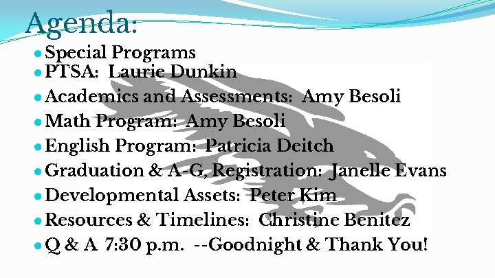 Agenda: ● Special Programs ● PTSA: Laurie Dunkin ● Academics and Assessments: Amy Besoli