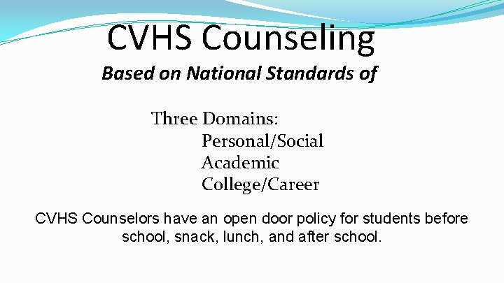 CVHS Counseling Based on National Standards of Three Domains: Personal/Social Academic College/Career CVHS Counselors