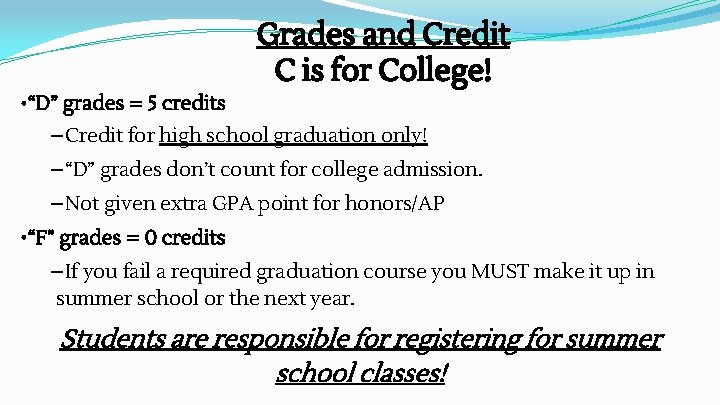 Grades and Credit C is for College! • “D” grades = 5 credits –Credit