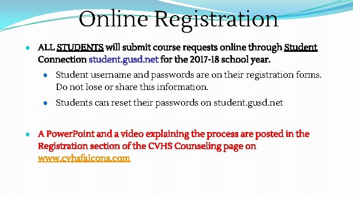 Online Registration ● ALL STUDENTS will submit course requests online through Student Connection student.