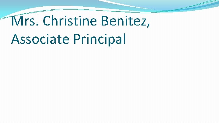 Mrs. Christine Benitez, Associate Principal 