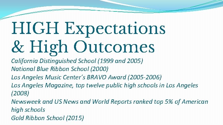 HIGH Expectations & High Outcomes California Distinguished School (1999 and 2005) National Blue Ribbon