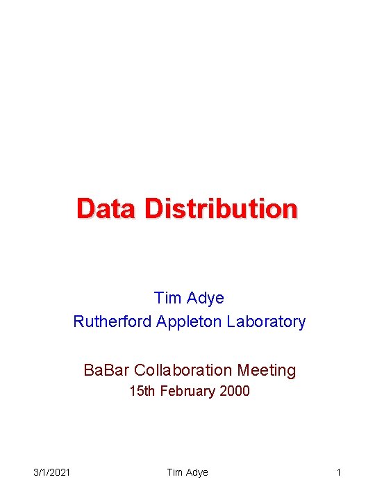 Data Distribution Tim Adye Rutherford Appleton Laboratory Ba. Bar Collaboration Meeting 15 th February