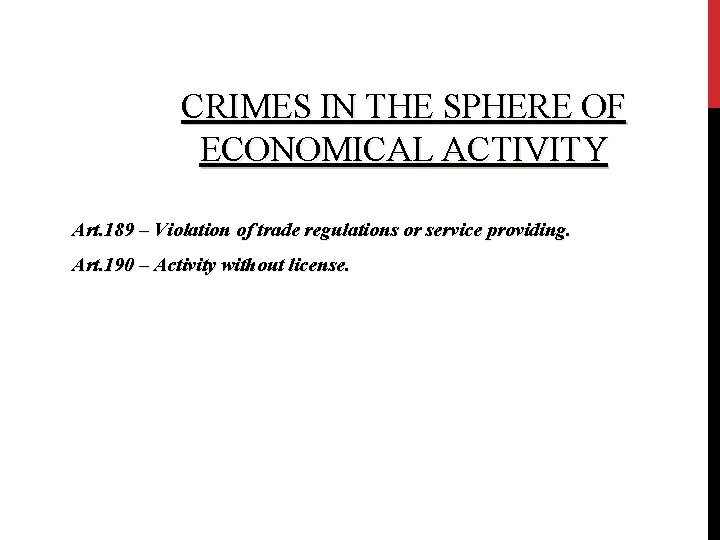 CRIMES IN THE SPHERE OF ECONOMICAL ACTIVITY Art. 189 – Violation of trade regulations