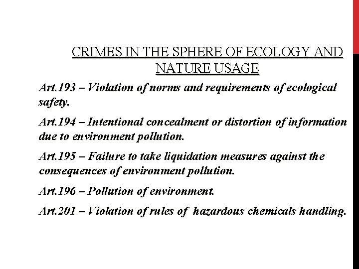 CRIMES IN THE SPHERE OF ECOLOGY AND NATURE USAGE Art. 193 – Violation of