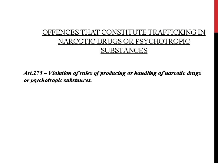 OFFENCES THAT CONSTITUTE TRAFFICKING IN NARCOTIC DRUGS OR PSYCHOTROPIC SUBSTANCES Art. 275 – Violation