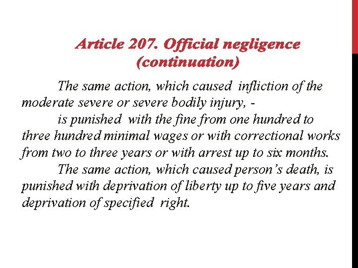 The same action, which caused infliction of the moderate severe or severe bodily injury,