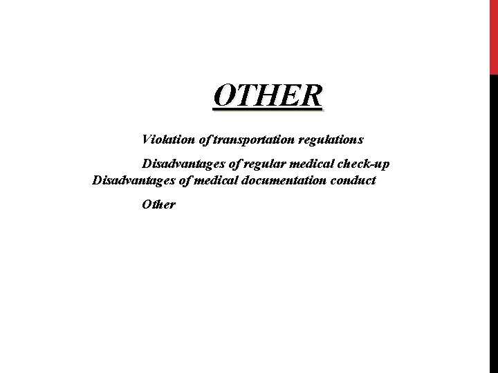 OTHER Violation of transportation regulations Disadvantages of regular medical check-up Disadvantages of medical documentation