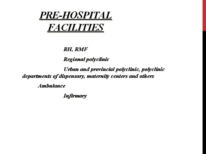 PRE-HOSPITAL FACILITIES RH, RMF Regional polyclinic Urban and provincial polyclinic, polyclinic departments of dispensary,