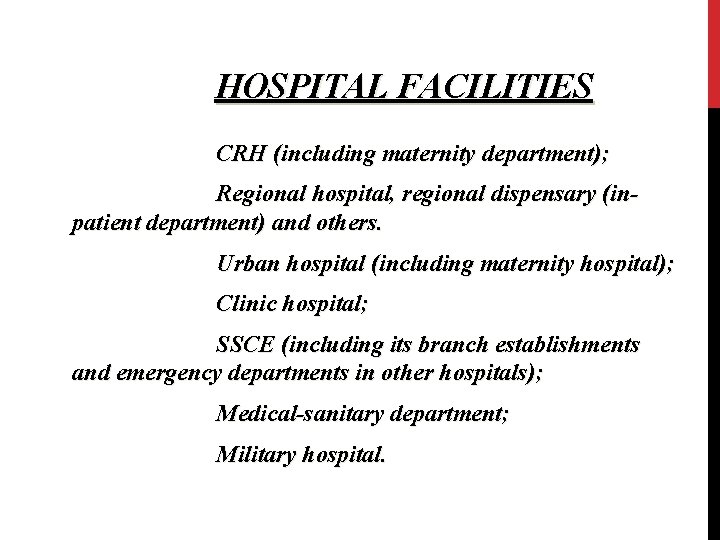 HOSPITAL FACILITIES CRH (including maternity department); Regional hospital, regional dispensary (inpatient department) and others.