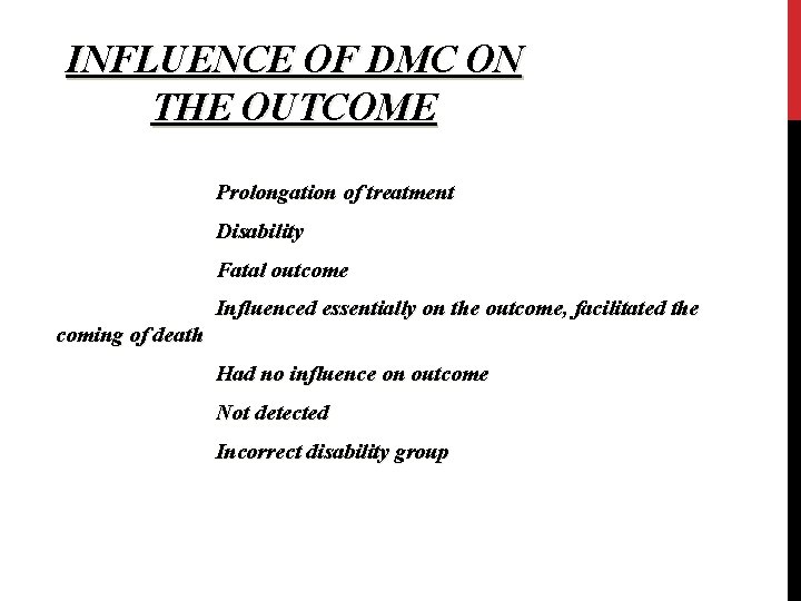 INFLUENCE OF DMC ON THE OUTCOME Prolongation of treatment Disability Fatal outcome Influenced essentially