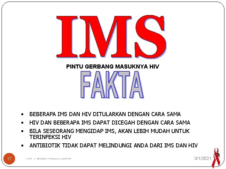 PINTU GERBANG MASUKNYA HIV • BEBERAPA IMS DAN HIV DITULARKAN DENGAN CARA SAMA •