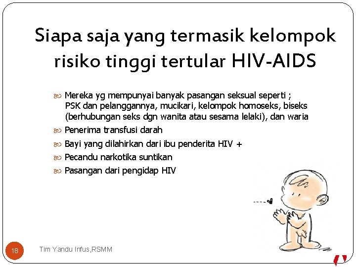 Siapa saja yang termasik kelompok risiko tinggi tertular HIV-AIDS Mereka yg mempunyai banyak pasangan