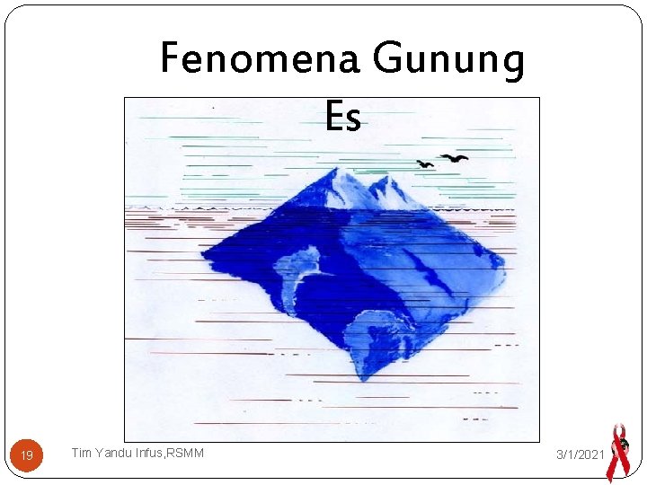 Fenomena Gunung Es 19 Tim Yandu Infus, RSMM 3/1/2021 