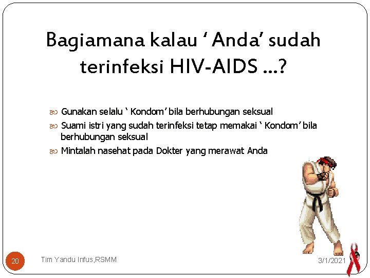 Bagiamana kalau ‘ Anda’ sudah terinfeksi HIV-AIDS …? Gunakan selalu ‘ Kondom’ bila berhubungan