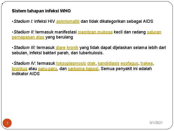  • Sistem tahapan infeksi WHO • Stadium I: infeksi HIV asimtomatik dan tidak