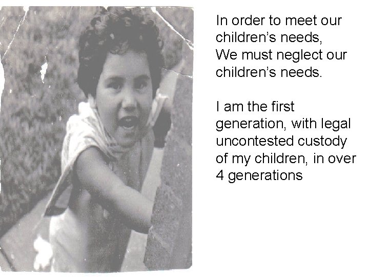 In order to meet our children’s needs, We must neglect our children’s needs. I