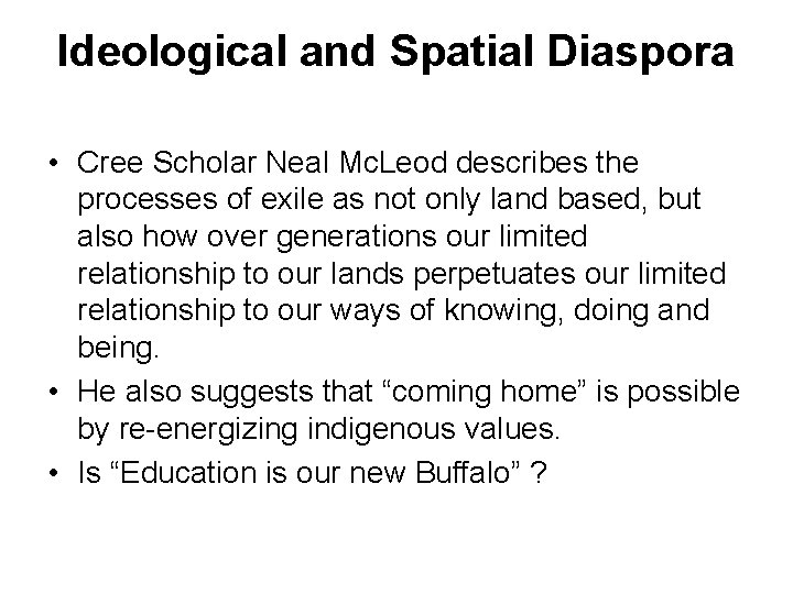 Ideological and Spatial Diaspora • Cree Scholar Neal Mc. Leod describes the processes of