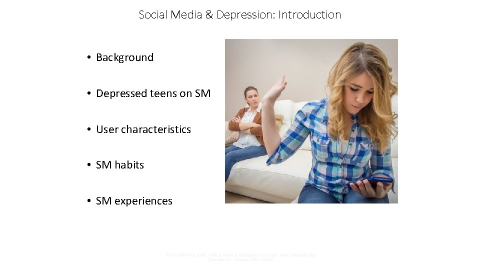 Social Media & Depression: Introduction • Background • Depressed teens on SM • User