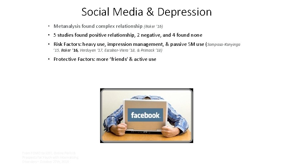 Social Media & Depression • Metanalysis found complex relationship (Baker ‘ 16) • 5