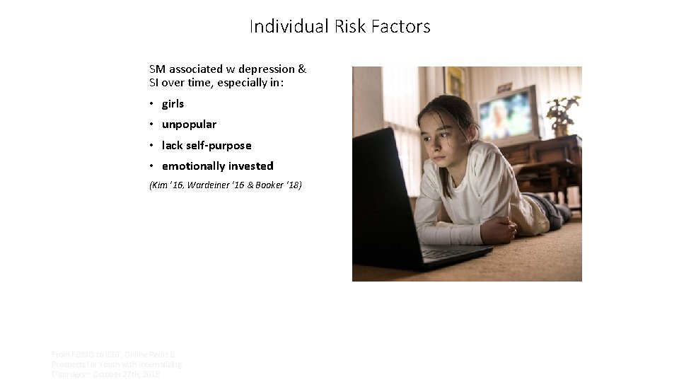 Individual Risk Factors SM associated w depression & SI over time, especially in: •