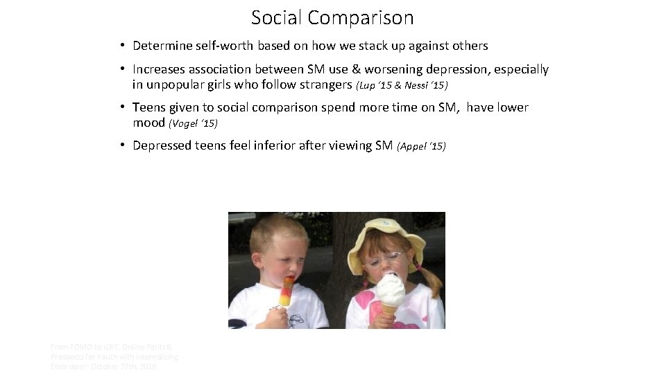 Social Comparison • Determine self-worth based on how we stack up against others •