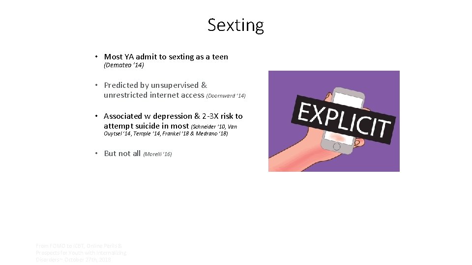 Sexting • Most YA admit to sexting as a teen (Demateo ’ 14) •
